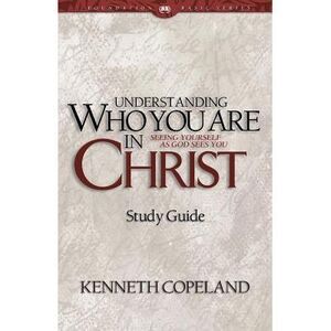 Understanding Who You Are in Christ Study Guide -- Kenneth Copeland